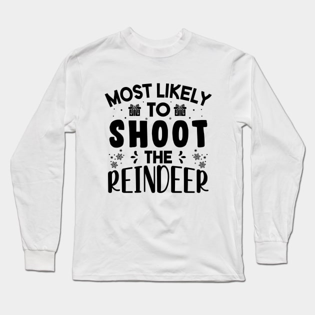 Most Likely To Shoot The Reindeer Funny Christmas Gift Long Sleeve T-Shirt by norhan2000